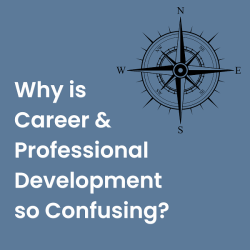 Why is Career & Professional Development so Confusing